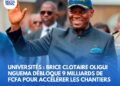 Universités : Brice Clotaire Oligui Nguema débloque 9 milliards de FCFA pour accélérer les chantiers